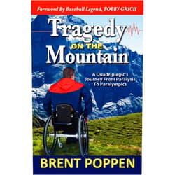 Brent Poppen,Bobby Grich Tragedy on The Mountain: A Quadriplegic's Journey From Paralysis To Paralympics