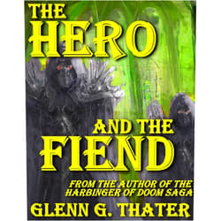 By Glenn G. Thater (Author) Format: Kindle Edition The Hero and the Fiend (An Epic Fantasy Novelette) (Harbinger of Doom series)