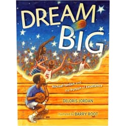 Deloris Jordan,Barry Root Dream Big: Michael Jordan and the Pursuit of Excellence