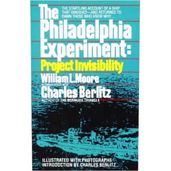 William L. Moore,Charles Berlitz The Philadelphia Experiment: Project Invisibility: The Startling Account of a Ship that Vanished-and Returned to Damn Those Who Knew Why...