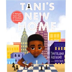 Tanitoluwa Adewumi,Courtney Dawson Tani's New Home: A Refugee Finds Hope and Kindness in America