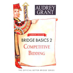 By Audrey Grant (Author), David Lindop (Author) Bridge Basics 2: Competitive Bidding (The Official Better Bridge Series, 2)