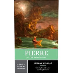 Herman Melville,Robert S. Levine,Cindy Weinstein Pierre Or, The Ambiguities: A Norton Critical Edition (Norton Critical Editions)