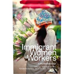 By Nilda Flores-Gonzalez (Editor), Anna Romina Guevarra (Editor, Contributor), Maura Toro-Morn (Editor, Contributor), Grace Chang (Editor, Contributor), Pallavi Banerjee (Contributor), Margaret M Chin (Contributor), Jennifer Jihye Chun (Contributor), Héctor R Cordero-Guzmán (Contributor), Emir Estrada (Contributor), Lucy T Fisher (Contributor), Nilda Flores-González (Contributor), Ruth Gomberg-Munoz (Contributor), Shobha Hamal Gurung (Contributor), Pierrette Hondagneu-Sotelo (Contributor), María de la Luz Ibarra (Contributor), Miliann Kang (Contributor), George Lipsitz (Contributor), Lolita Andrada Lledo (Contributor), Lorena Muñoz (Contributor), Bandana Purkayastha (Contributor), M. Victoria Quiroz-Becerra (Contributor), Mary Romero (Contributor), Young Shin (Contributor), Michelle Téllez (Contributor) & 22 more Format: Kindle Edition Immigrant Women Workers in the Neoliberal Age