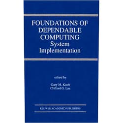 Gary M. Koob,Clifford G. Lau Foundations of Dependable Computing: System Implementation (The Springer International Series in Engineering and Computer Science, 285)