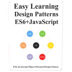 Yang hu Easy Learning Design Patterns ES6+ Javascript: ES6 Javascript Object Oriented Design Pattern