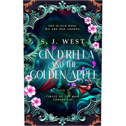 By S. J. West (Author), Allisyn Ma (Editor) Format: Kindle Edition Cin d'Rella and the Golden Apple (Circle of the Rose Chronicles, Book 2)