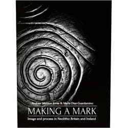 By Andrew Meirion Jones (Author), Marta Díaz-Guardamino (Author) Format: Kindle Edition Making a Mark: Image and Process in Neolithic Britain and Ireland