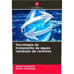 Smita Venkatesh,Kumar Venkatesh Tecnologia de tratamento de águas residuais de corantes (Portuguese Edition)