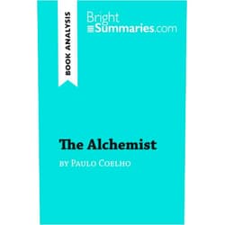 Bright Summaries The Alchemist by Paulo Coelho (Book Analysis): Detailed Summary, Analysis and Reading Guide (BrightSummaries.com)