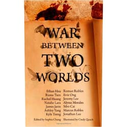 Sophia Chung,Cindy Quach,Ethan Hsu,Riona Tsen,Rachel Huang,Natalie Lara,James Jarin,Ashley Yang,Kyle Tseng,Roman Robles War Between Two Worlds