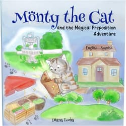 Diana Loona Monty the Cat and the Magical Preposition Adventure: Learning Prepositions in English and Spanish (Spanish grammar for kids)