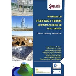 Jorge Moreno Mohíno,Pascual Simón,Gabriel Asensio,Gregorio Denche,Eduardo Faleiro,Daniel García,Pedro Navarro,Francisco José Pazos Sistemas de puestas a tierra: Diseño, cálculo y verificación