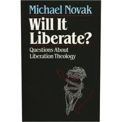 Michael Novak Will it Liberate ?: Questions About Liberation Theology