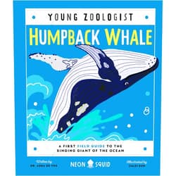 Dr. Asha de Vos,Neon Squid,Jialei Sun Humpback Whale (Young Zoologist): A First Field Guide to the Singing Giant of the Ocean