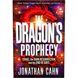 Jonathan Cahn The Dragon's Prophecy: Israel, the Dark Resurrection, and the End of Days