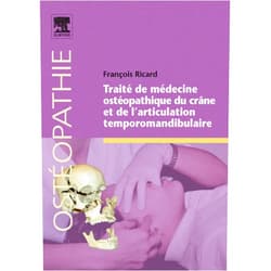 François Ricard,Eléonore LAMOGLIA Traité de médecine ostéopathique du crâne et de l'articulation temporomandibulaire (Ostéopathie)