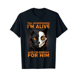 Quantum Whiskers Lab Tell Schrodinger I'm Alive Science Humor Black Cat Men T-Shirt