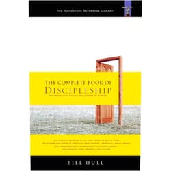 Bill Hull The Complete Book of Discipleship: On Being and Making Followers of Christ
