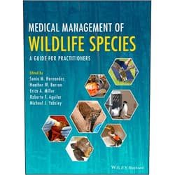 Sonia M. Hernandez,Heather W. Barron,Erica A. Miller,Roberto F. Aguilar,Michael J. Yabsley Medical Management of Wildlife Species: A Guide for Practitioners