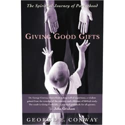By George E. Conway (Author) Giving Good Gifts: The Spiritual Journey of Parenthood