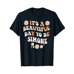 Sarcastic Birthday SIMONE Name Gift Text Joke SIMONE Personalized Name Beautiful Day SIMONE Birthday T-Shirt