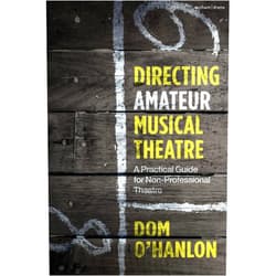 Dom O'Hanlon Directing Amateur Musical Theatre: A Practical Guide for Non-Professional Theatre