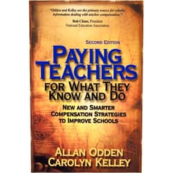By Allan R. Odden (Author), Carolyn J Kelley (Author) Paying Teachers for What They Know and Do: New and Smarter Compensation Strategies to Improve Schools