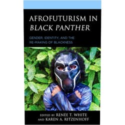 By Renée T. White (Editor, Contributor), Karen A. Ritzenhoff (Editor, Contributor), Khadijah Z. Ali-Coleman (Contributor), dann j. Broyld (Contributor), Cynthia Baron (Contributor), Dolita Dannêt Cathcart (Contributor), Gabriel A. Cruz (Contributor), Neal Curtis (Contributor), Zeinabu irene Davis (Contributor), Mikal J. Gaines (Contributor), Giselle C. M. Greenidge (Contributor), Paul Karolczyk (Contributor), Clarence Lusane (Contributor), Paul Moffett (Contributor), Shayla Monroe (Contributor), Sarah E. S. Sinwell (Contributor), Lauren Steimer (Contributor), Joshua Truelove (Contributor), Wayne Wong (Contributor), Dominique Young (Contributor) & 18 more Afrofuturism in Black Panther: Gender, Identity, and the Re-Making of Blackness