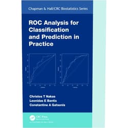 By Christos T Nakas (Author), Leonidas E Bantis (Author), Constantine A Gatsonis (Author) & 0 more Format: Kindle Edition ROC Analysis for Classification and Prediction in Practice (Chapman & Hall/CRC Biostatistics Series)