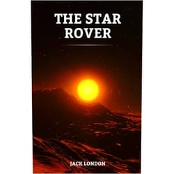 By Jack London (Author), Grandleaf Press (Editor) The Star Rover: The 1915 American Literature Classic