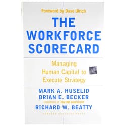 Mark A. Huselid,Brian E. Becker,Richard W. Beatty The Workforce Scorecard: Managing Human Capital To Execute Strategy