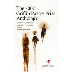By Karen Solie (Editor) The Griffin Poetry Prize Anthology 2007 (The Griffin Poetry Prize Anthologies, 2007)