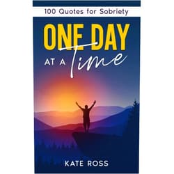 Kate Ross One Day at a Time: 100 Quotes for Sobriety (Quit Lit Alcohol Books)