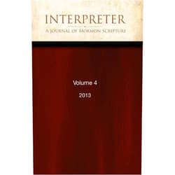 By Daniel Peterson (Author, Editor), Jeffrey Bradshaw (Editor), Daniel Oswald (Editor), Alison Coutts (Editor), Brant Gardner (Editor), George Mitton (Editor), Gregory Smith (Editor), Tanya Spackman (Editor), Ted Vaggalis (Editor) & 5 more Format: Kindle Edition Interpreter: A Journal of Mormon Scripture, Volume 4 (2013) (Interpreter: A Journal of Latter-day Saint Faith and Scholarship Book 48)