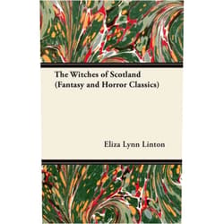 Eliza Lynn Linton The Witches of Scotland (Fantasy and Horror Classics)