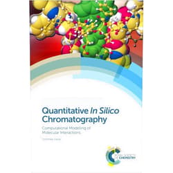 Toshihiko Hanai Quantitative In Silico Chromatography: Computational Modelling of Molecular Interactions (ISSN Book 19)