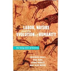 By Frederick Engels (Author), Karl Marx (Author), George Novack (Author), Mary-Alice Waters (Author) & 1 more Labor, Nature, and the Evolution of Humanity: The Long View of History