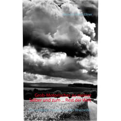 Heinrich Albert Ellner,Romy Glaser Grob-Motorisches zu meiner Selber und zum ... Rest der Welt: Ein rustikaler Freigeist aus der Rheineifel (German Edition)