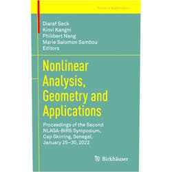 By Diaraf Seck (Editor), Kinvi Kangni (Editor), Philibert Nang (Editor), Marie Salomon Sambou (Editor) & 1 more Nonlinear Analysis, Geometry and Applications: Proceedings of the Second NLAGA-BIRS Symposium, Cap Skirring, Senegal, January 25–30, 2022 (Trends in Mathematics)