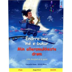 Ulrich Renz,Cornelia Haas,Monika Molloholli Ëndrra ime më e bukur - Min allersmukkeste drøm (shqip - danisht) (Albanian Edition)