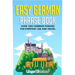 By Lingo Mastery (Author) Easy German Phrase Book: Over 1500 Common Phrases For Everyday Use And Travel