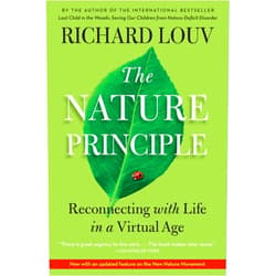 By Richard Louv (Author) The Nature Principle: Reconnecting with Life in a Virtual Age