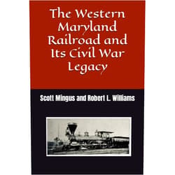 By Scott L. Mingus Sr. (Author), Robert L. Williams (Author) The Western Maryland Railroad and Its Civil War Legacy