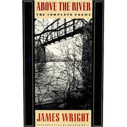 James Wright,Donald Hall Above the River: The Complete Poems
