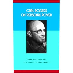 Carl-r-rogers Carl Rogers on Personal Power: Inner Strength and Its Revolutionary Impact