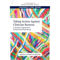 By and Medicine National Academies of Sciences, Engineering (Author), National Academy of Medicine (Author), Committee on Systems Approaches to Improve Patient Care by Supporting Clinician Well-Being (Author) & 1 more Taking Action Against Clinician Burnout: A Systems Approach to Professional Well-Being