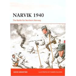 By David Greentree (Author), Ramiro Bujeiro (Illustrator) Narvik 1940: The Battle for Northern Norway (Campaign, 380)
