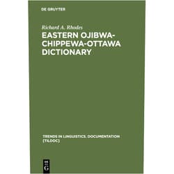 Richard A. Rhodes Eastern Ojibwa-Chippewa-Ottawa Dictionary (Trends in Linguistics. Documentation [TiLDOC], 3)