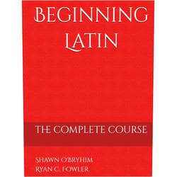 By Shawn O'Bryhim (Author), Ryan C. Fowler (Author) Beginning Latin: The Complete Course